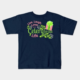 Live, Laugh, Love and Celerybrate Life - Punny Garden Kids T-Shirt